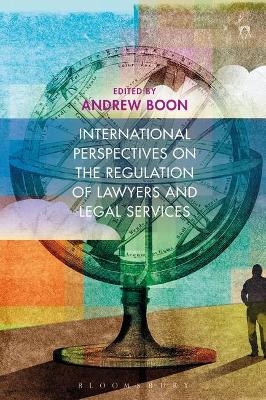 International Perspectives on the Regulation of Lawyers and Legal Services - 