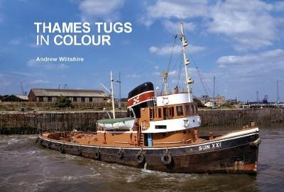 Thames Tugs in Colour - Andrew Wiltshire