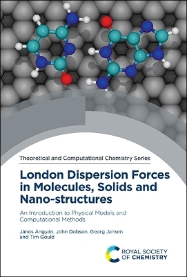 London Dispersion Forces in Molecules, Solids and Nano-structures - János Ángyán, John Dobson, Georg Jansen, Tim Gould