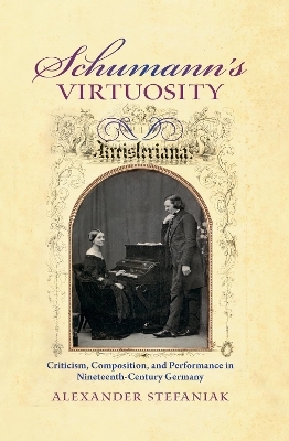 Schumann's Virtuosity - Alexander Stefaniak