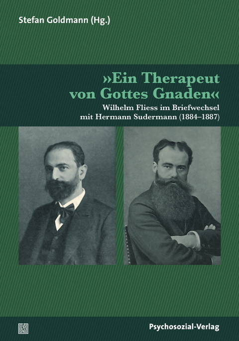 »Ein Therapeut von Gottes Gnaden« - Wilhelm Fliess, Hermann Sudermann