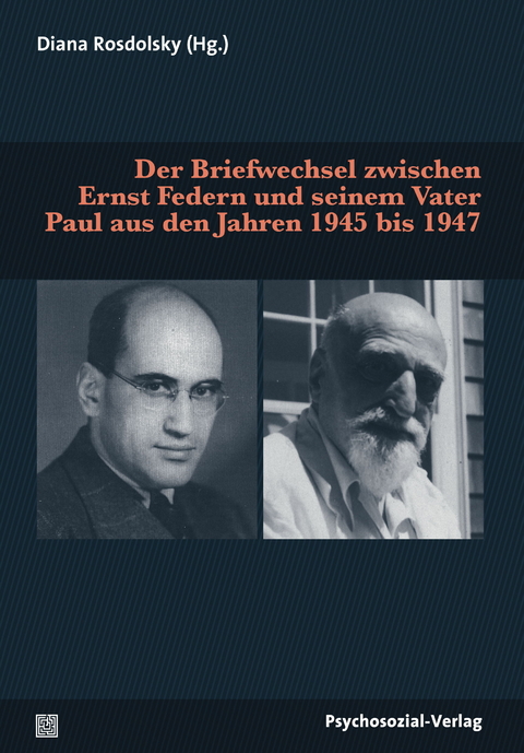 Der Briefwechsel zwischen Ernst Federn und seinem Vater Paul aus den Jahren 1945 bis 1947 - Ernst Federn, Paul Federn