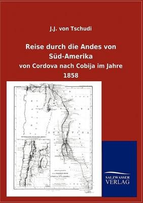 Reise durch die Andes von Süd-Amerika - J.J. von Tschudi