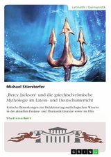 „Percy Jackson“ und die griechisch-römische Mythologie im Latein- und Deutschunterricht - Michael Stierstorfer