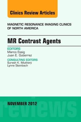 MR Contrast Agents, An Issue of Magnetic Resonance Imaging Clinics - Marco Essig, Juan Gutierrez