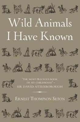 Wild Animals I Have Known - Ernest Thompson Seton