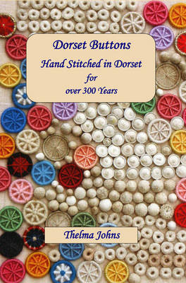 Dorset Buttons, Handstitched in Dorset for Over 300 Years - Thelma Johns