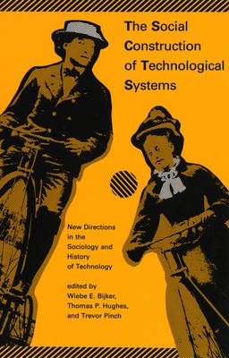 The Social Construction of Technological Systems - 