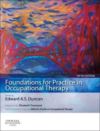 Foundations for Practice in Occupational Therapy - Edward A. S. Duncan