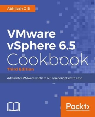 VMware vSphere 6.5 Cookbook - Abhilash G B, Cedric Rajendran