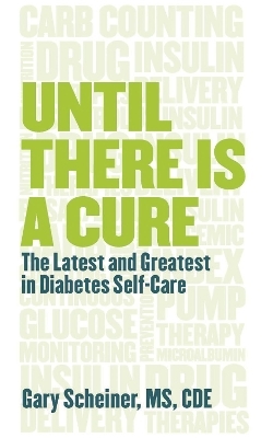 Until There Is a Cure - C.D.E. Gary Scheiner  M.S.