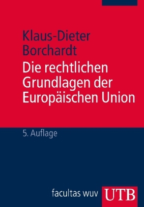 Die rechtlichen Grundlagen der Europäischen Union - Klaus-Dieter Borchardt