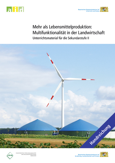 Mehr als Lebensmittelproduktion: Multifunktionalität in der Landwirtschaft - Unterrichtsmaterial für die Sekundarstufe II - Aunkofer Marcus, Josef Gross