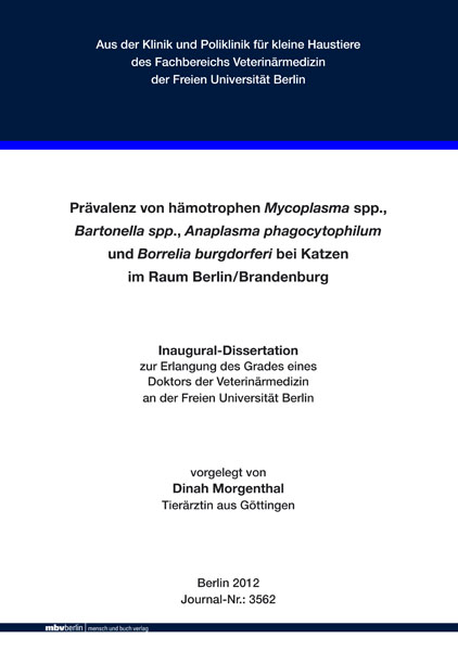 Prävalenz von hämotrophen Mycoplasma spp., Bartonella spp., Anaplasma phagocytophilum und Borrelia burgdorferi bei Katzen im Raum Berlin/Brandenburg - Dinah Morgenthal