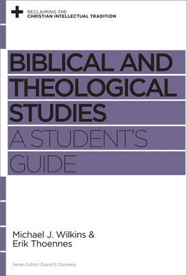 Biblical and Theological Studies - Michael J. Wilkins, Erik Thoennes