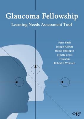 Glaucoma Fellowship: Learning Needs Assessment Tool - Peter Shah, Joseph Abbott, Heiko Philippin