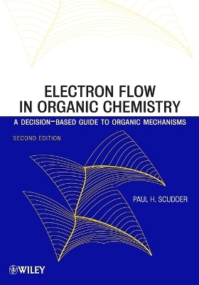 Electron Flow in Organic Chemistry - Paul H. Scudder