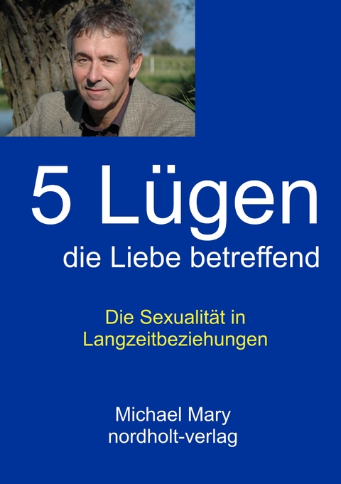 Fünf Lügen die Liebe betreffend - Michael Mary