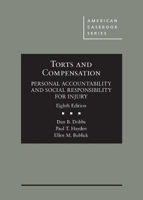 Torts and Compensation, Personal Accountability and Social Responsibility for Injury - Dan B. Dobbs, Paul T. Hayden, Ellen M. Bublick