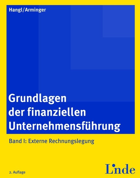 Grundlagen der finanziellen Unternehmensführung, Band I - Christa Hangl, Josef Arminger