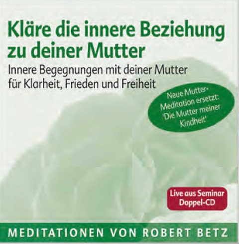 Kläre die innere Beziehung zu deiner Mutter - Meditations-Doppel-CD - Robert Th Betz