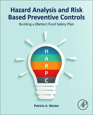 Hazard Analysis and Risk Based Preventive Controls - Patricia A. Wester