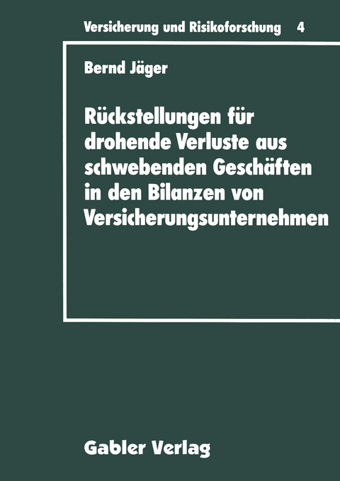 Rückstellungen für drohende Verluste aus schwebenden Geschäften in den Bilanzen von Versicherungsunternehmen - Bernd Jäger