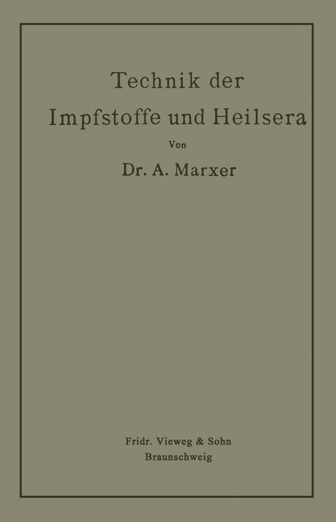 Technik der Impfstoffe und Heilsera - Anton Marxer