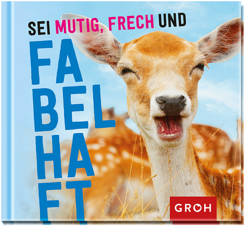 Sei mutig, frech und fabelhaft - 