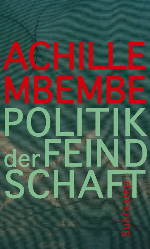 Politik der Feindschaft - Achille Mbembe