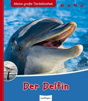 Meine große Tierbibliothek: Der Delfin - Dr. Jens Poschadel