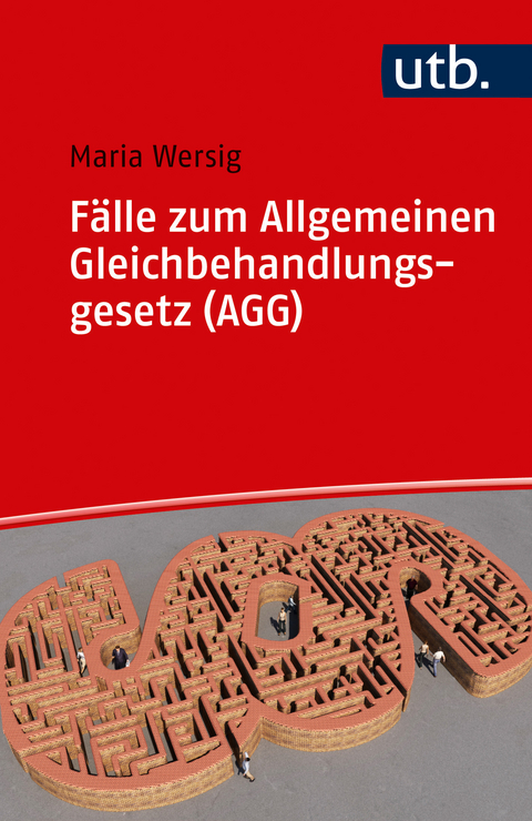 Fälle zum Allgemeinen Gleichbehandlungsgesetz (AGG) - Maria Wersig