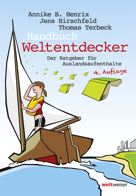 Handbuch Weltentdecker. Der Ratgeber für Auslandsaufenthalte - Annike B Henrix, Jens Hirschfeld, Thomas Terbeck