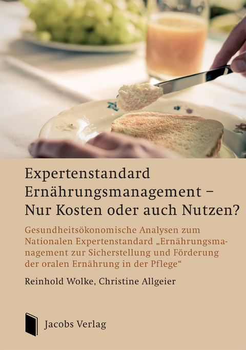 Expertenstandard Ernährungsmanagement – Nur Kosten oder auch Nutzen? - Reinhold Wolke, Christine Allgeier