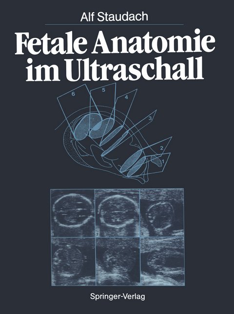 Fetale Anatomie im Ultraschall - Alf Staudach