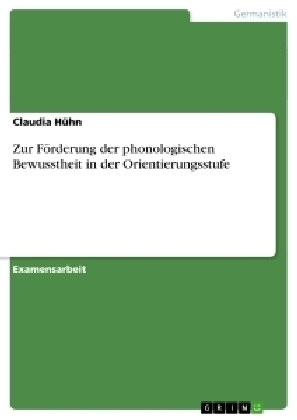 Zur Förderung der phonologischen Bewusstheit in der Orientierungsstufe - Claudia Hühn