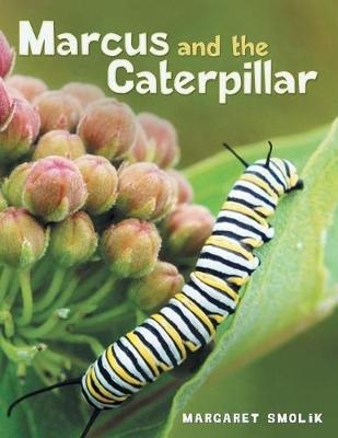 Marcus and the Caterpillar - Margaret Smolik