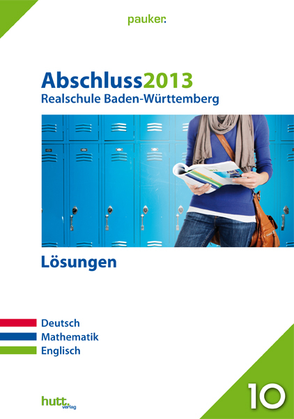 Pauker. Die Lernhilfen / Abschluss 2013 - Realschule Baden-Württemberg Lösungen