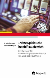 Deine Spielsucht betrifft auch mich - Ursula G. Buchner, Annalena Koytek