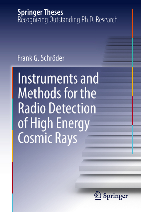 Instruments and Methods for the Radio Detection of High Energy Cosmic Rays - Frank Schröder