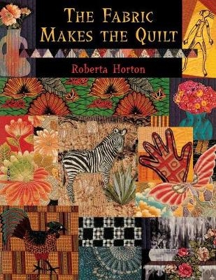 The Fabric That Makes the Quilt - Roberta Horton