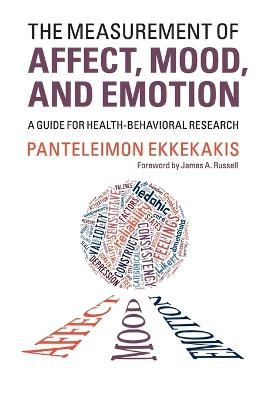 The Measurement of Affect, Mood, and Emotion - Panteleimon Ekkekakis