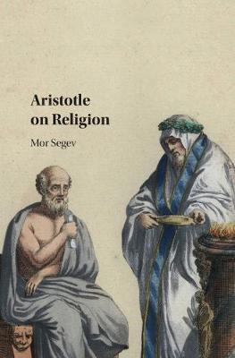 Aristotle on Religion - Mor Segev