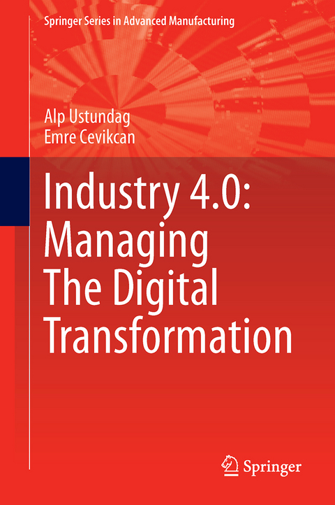 Industry 4.0: Managing The Digital Transformation - Alp Ustundag, Emre Cevikcan