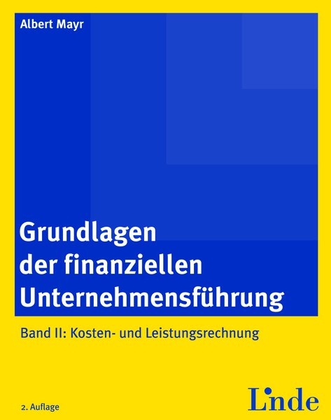 Grundlagen der finanziellen Unternehmensführung, Band II - Albert Mayr