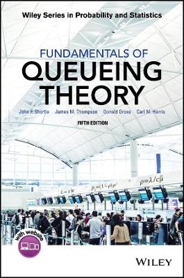 Fundamentals of Queueing Theory - John F. Shortle, James M. Thompson, Donald Gross, Carl M. Harris