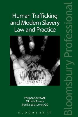 Human Trafficking and Modern Slavery: Law and Practice - Philippa Southwell, Michelle Brewer, Ben Douglas-Jones KC