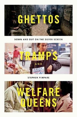 Ghettos, Tramps, and Welfare Queens - Stephen Pimpare