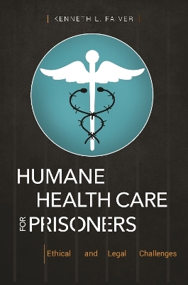 Humane Health Care for Prisoners - Kenneth L. Faiver