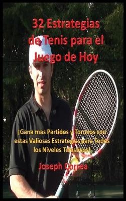 32 Estrategias de Tenis Para El Juego de Hoy - Joseph Correa